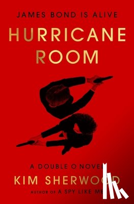 Sherwood, Kim - Hurricane Room: James Bond Is Alive