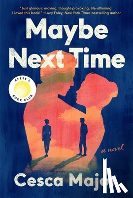 Major, Cesca - Maybe Next Time: A Reese Witherspoon Book Club Pick