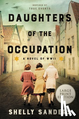 Sanders, Shelly - Daughters of the Occupation: A Novel of WW II