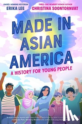 Lee, Erika - Made in Asian America: A History for Young People