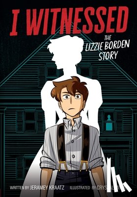 Kraatz, Jeramey - I Witnessed: The Lizzie Borden Story: A Graphic Novel