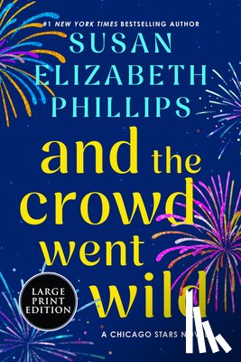 Phillips, Susan Elizabeth - And the Crowd Went Wild: A Chicago Stars Novel