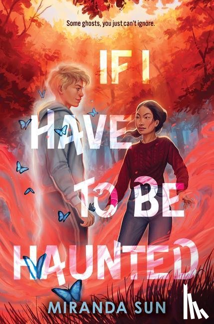 Sun, Miranda - Sun, M: If I Have to Be Haunted