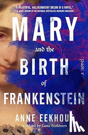 Eekhout, Anne - Mary and the Birth of Frankenstein