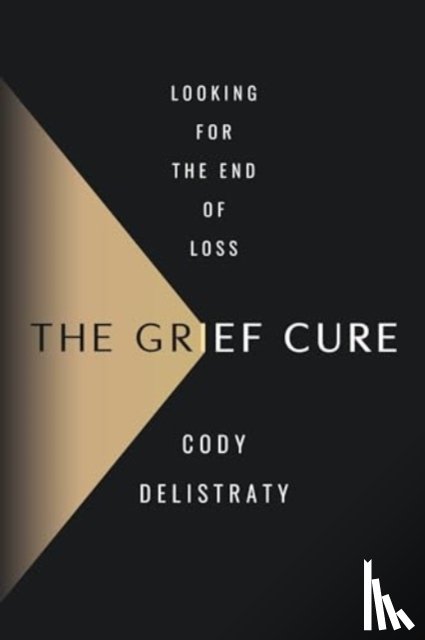 Delistraty, Cody - The Grief Cure