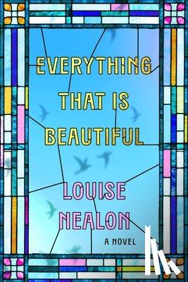 Nealon, Louise - Everything That Is Beautiful
