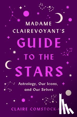 Comstock-Gay, Claire - Madame Clairevoyant's Guide to the Stars