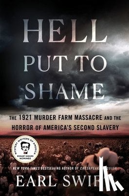 Swift, Earl - Hell Put to Shame: The 1921 Murder Farm Massacre and the Horror of America's Second Slavery