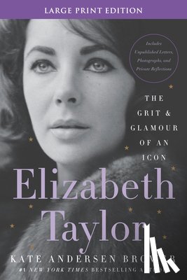 Brower, Kate Andersen - Elizabeth Taylor: The Grit and Glamour of an Icon
