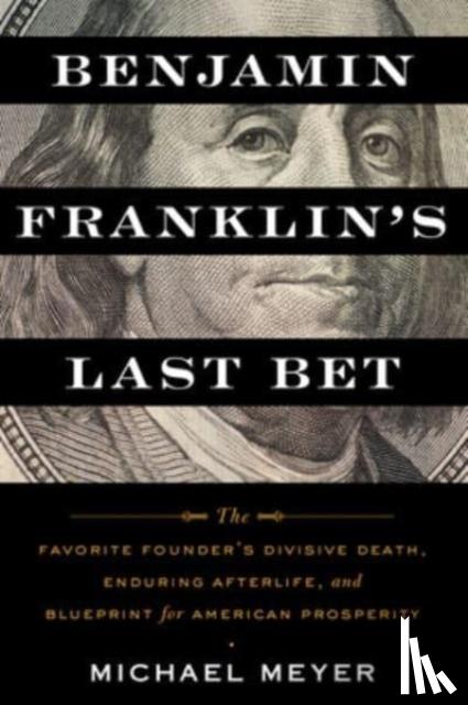 Meyer, Michael - Benjamin Franklin's Last Bet