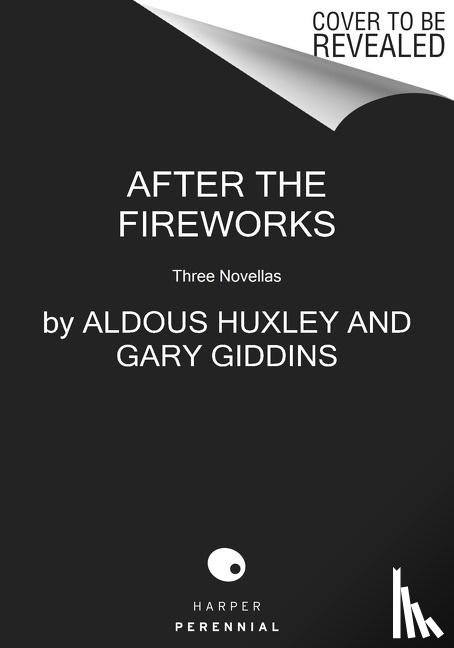 Huxley, Aldous, Giddins, Gary - After the Fireworks