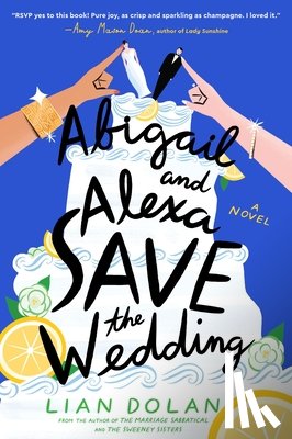 Dolan, Lian - Abigail and Alexa Save the Wedding