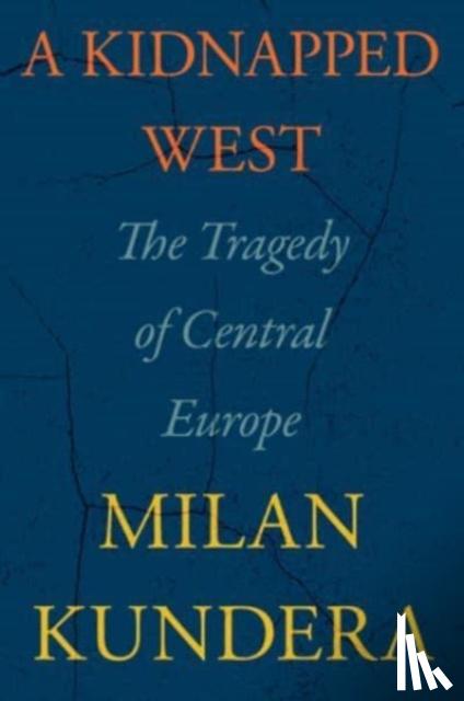 Kundera, Milan - A Kidnapped West