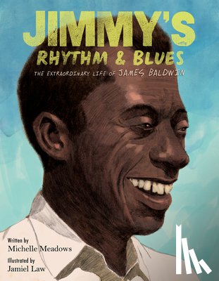 Meadows, Michelle - Jimmy's Rhythm & Blues: The Extraordinary Life of James Baldwin