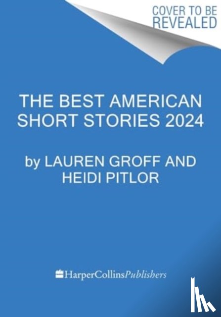 Groff, Lauren, Pitlor, Heidi - The Best American Short Stories 2024