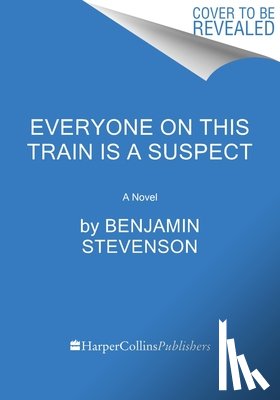 Stevenson, Benjamin - Everyone on This Train Is a Suspect