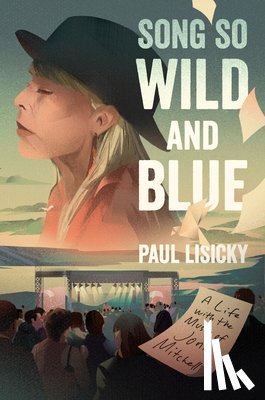 Lisicky, Paul - Song So Wild and Blue: A Life with the Music of Joni Mitchell