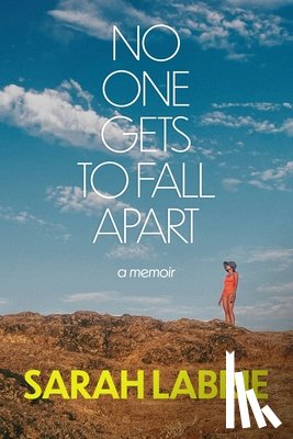 Labrie, Sarah - No One Gets to Fall Apart: A Memoir