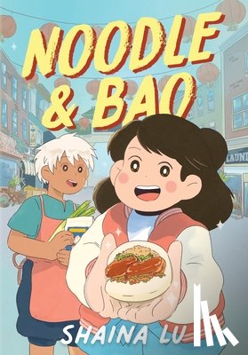 Lu, Shaina - Noodle & Bao: A Graphic Novel