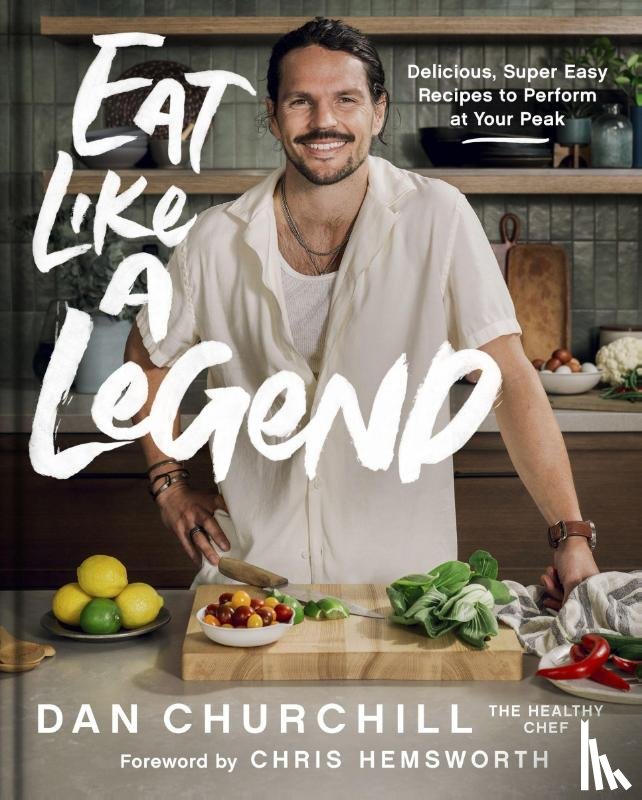 Churchill, Dan - Eat Like a Legend