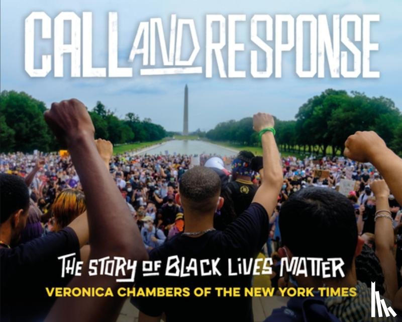 Chambers, Veronica - Call and Response: The Story of Black Lives Matter