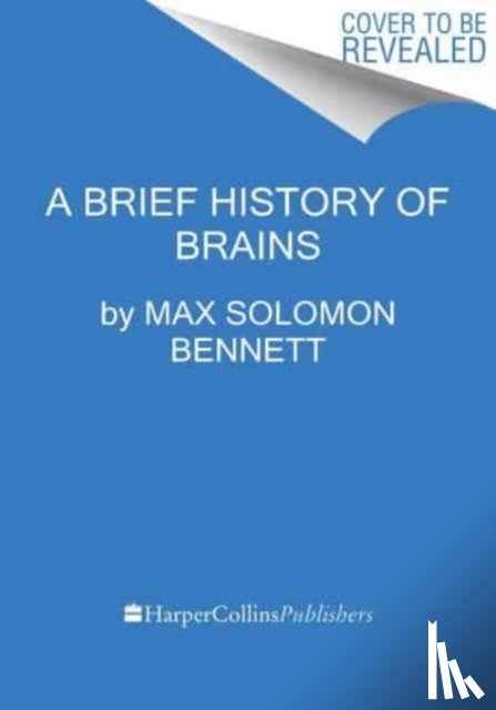 Bennett, Max Solomon - A Brief History of Intelligence