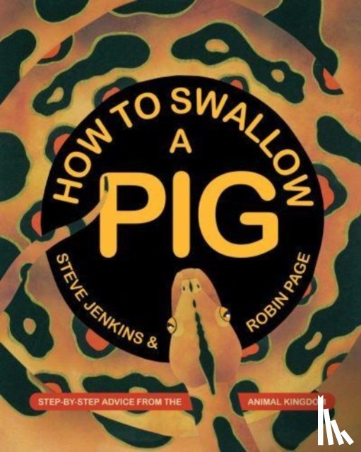 Jenkins, Steve, Page, Robin - How to Swallow a Pig