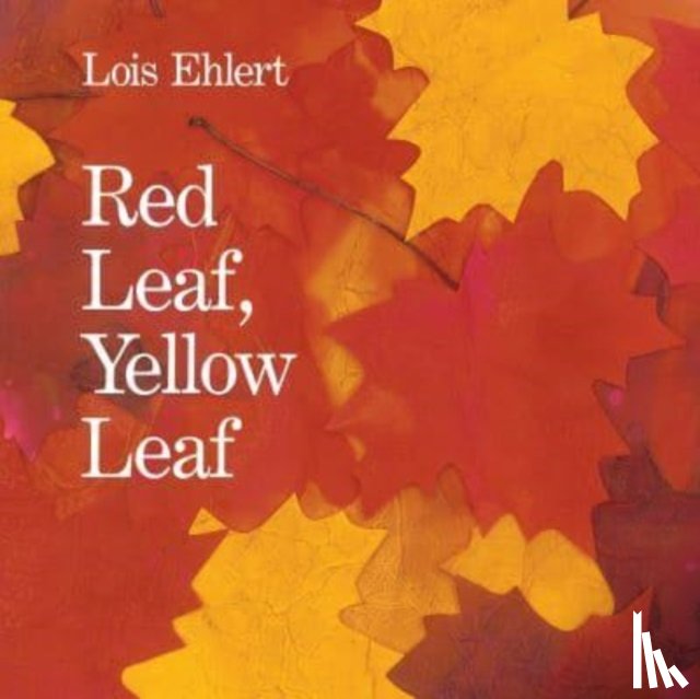 Ehlert, Lois - Red Leaf, Yellow Leaf