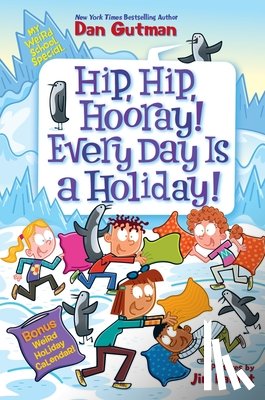 Gutman, Dan - My Weird School Special: Hip, Hip, Hooray! Every Day Is a Holiday!