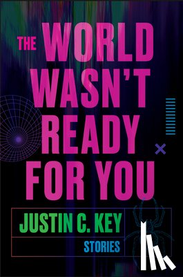Key, Justin C. - The World Wasn't Ready for You