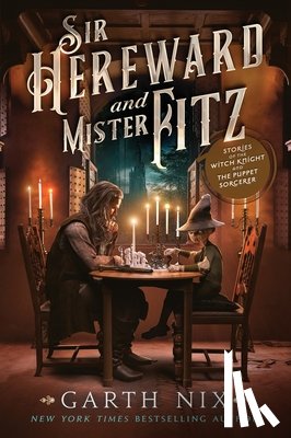 Nix, Garth - Sir Hereward and Mister Fitz: Stories of the Witch Knight and the Puppet Sorcerer