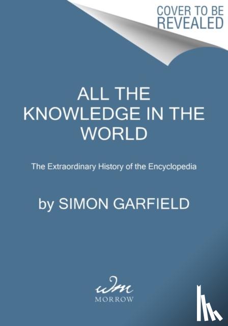Garfield, Simon - All the Knowledge in the World