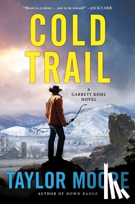 Moore, Taylor - Cold Trail: A Garrett Kohl Novel