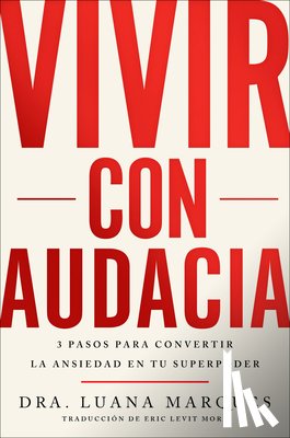 Marques, Luana - Bold Move \ Vivir Con Audacia: 3 Pasos Para Convertir La Ansiedad En Tu Superpoder