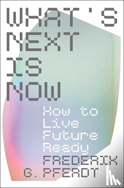 Pferdt, Frederik - What's Next Is Now