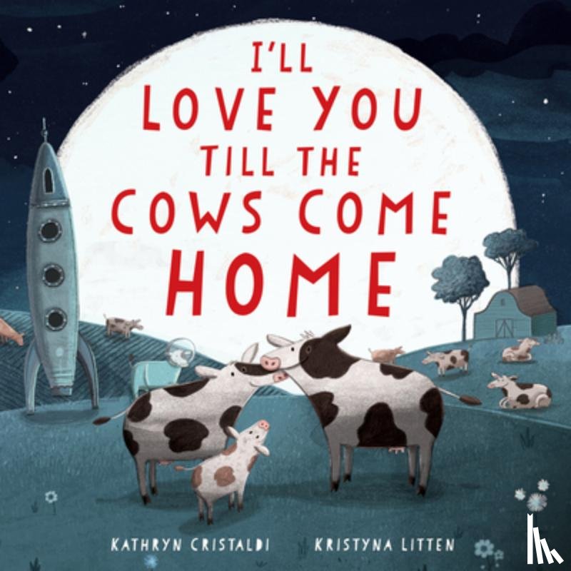 Cristaldi, Kathryn - I'll Love You Till the Cows Come Home Padded Board Book