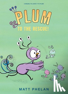 Phelan, Matt - Plum to the Rescue!