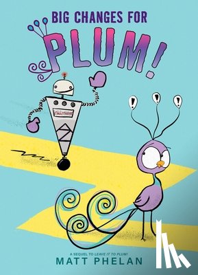 Phelan, Matt - Big Changes for Plum!