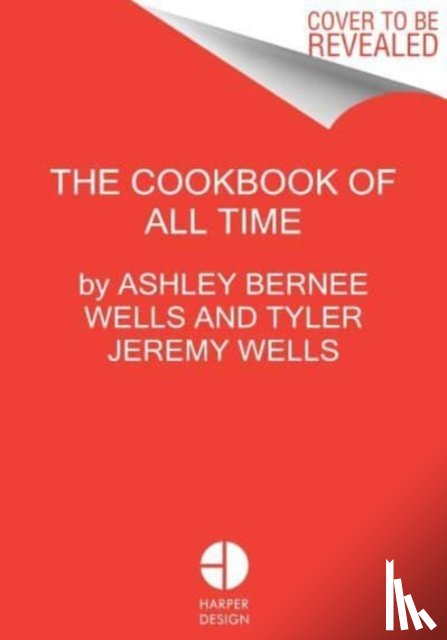 Wells, Ashley Bernee, Wells, Tyler Jeremy - The Cookbook of All Time