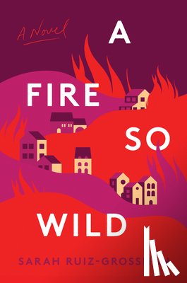 Ruiz-Grossman, Sarah - A Fire So Wild