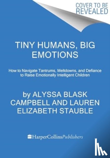 Campbell, Alyssa Blask, Stauble, Lauren Elizabeth - Tiny Humans, Big Emotions