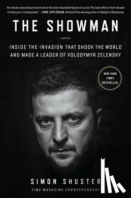 Shuster, Simon - The Showman: Inside the Invasion That Shook the World and Made a Leader of Volodymyr Zelensky