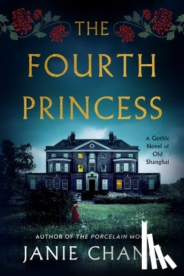 Chang, Janie - The Fourth Princess: A Gothic Novel of Old Shanghai