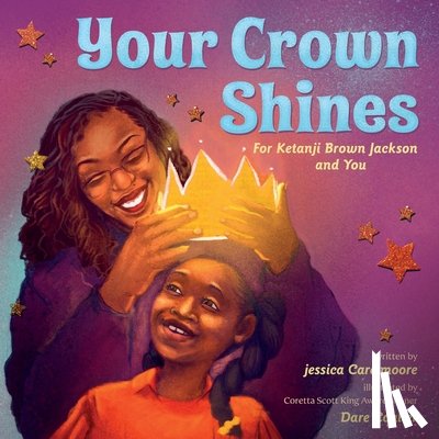 Moore, Jessica Care - Your Crown Shines: For Ketanji Brown Jackson and You