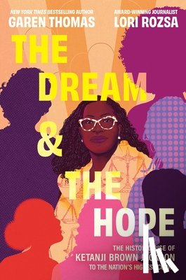 Thomas, Garen - The Dream & the Hope: The Historic Rise of Ketanji Brown Jackson to the Nation's Highest Court
