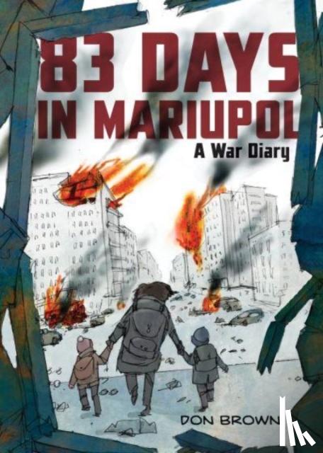 Brown, Don - 83 Days in Mariupol: A War Diary