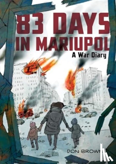 Brown, Don - 83 Days in Mariupol: A War Diary
