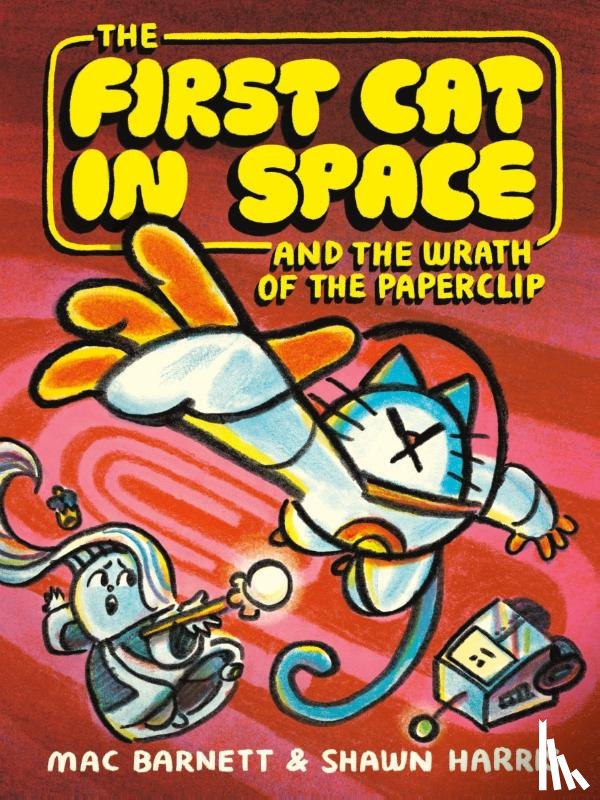 Barnett, Mac - The First Cat in Space and the Wrath of the Paperclip