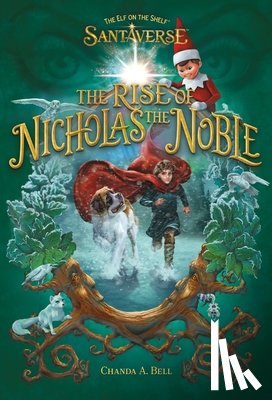 Bell, Chanda A. - The Elf on the Shelf Santaverse: The Rise of Nicholas the Noble