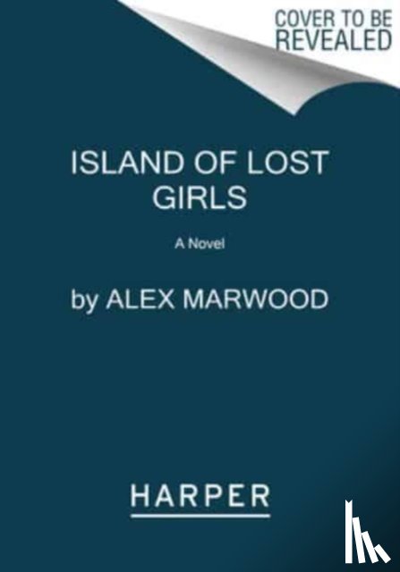 Marwood, Alex - The Island of Lost Girls